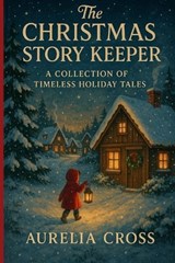 The Christmas Story Keeper - Aurelia Cross - 9798274044547