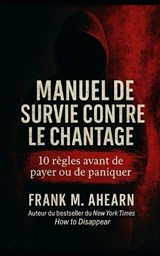 Manuel de survie contre le chantage - Frank M Ahearn - 9798274054744