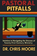 Pastoral Pitfalls - Chris Moore - 9798274067133