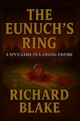 The Eunuch's Ring - Richard Blake - 9798274121323
