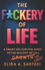 The F*ckery of Life - Elira Sahtari - 9798274148788