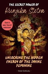 The Secret Power of Kunjika Stotra - Ram Gunjal - 9798274323642