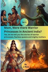Mom, Were there Warriors Princesses in Ancient India? - J Rasa - 9798274381192