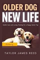 Older Dog, New Life - Taylor James Reed - 9798274456425
