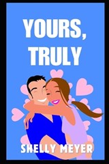 Yours, Truly - Shelly Meyer - 9798274769679