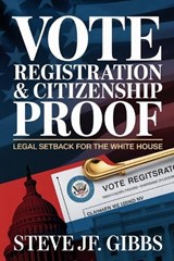 Vote Registration & Citizenship Proof - Steve Jf Gibbs - 9798274788199