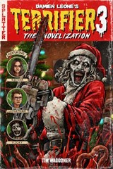 Terrifier 3: The Official Novelization - Tim Waggoner - 9798275115819