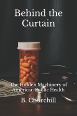 Behind the Curtain - B Churchill - 9798275121377