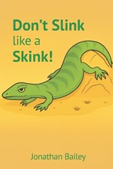 Don't Slink Like a Skink! - Jonathan Bailey - 9798275183665