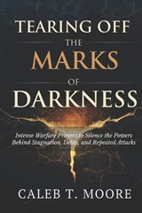 Tearing Off the Marks of Darkness - Caleb T Moore - 9798275218374