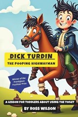 Dick Turdin - The Pooping Highwayman - Ross Wilson - 9798275388770