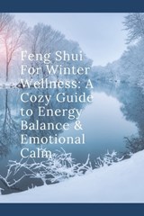 Feng Shui For Winter Wellness - Stephanie Thomas - 9798275551938
