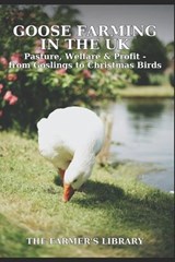 Goose Farming in the UK for Beginners - Farmer's Library - 9798275737769