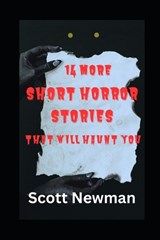 14 More Short Horror Stories That Will Haunt You - Scott Newman - 9798275765915