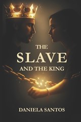 The Slave and the King - Daniela Santos - 9798275789683