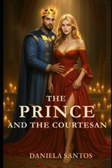 The Prince and the Courtesan - Daniela Santos - 9798275810509