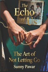 The Echo of Us - Sunny Pawar - 9798275841800