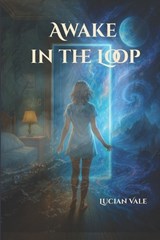Awake in the Loop - Lucian Vale - 9798275871876