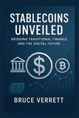 Stablecoins Unveiled - Bruce Verrett - 9798275911503