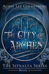 The City of Arches - Alisse Lee Goldenberg - 9798275946864
