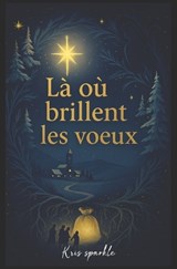 Là où brillent les voeux - Kris Sparkle - 9798276112626