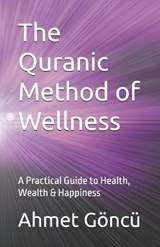 The Quranic Method of Wellness - Ahmet Goncu - 9798276177984