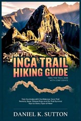 Inca Trail Hiking Guide 2026 - Daniel K Sutton - 9798276247205