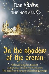 In the Shadow of the Crown - Dan Adams - 9798276268354