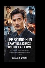 Lee Byung-Hun - Ronald C Newlon - 9798276309453