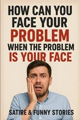 How Can You Face Your Problem When the Problem Is Your Face ? - Y Not - 9798276363813
