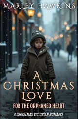 A Christmas Love for the Orphaned Heart - Marley Hawkins - 9798276541617