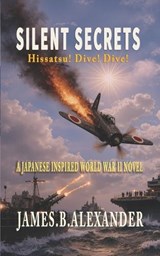 Silent Secrets - James B Alexander - 9798276550107