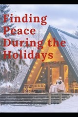 Finding Peace During The Holidays - Stephanie Thomas - 9798276616865