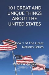 101 Great and Unique Things about the United States - Andrew James - 9798276955605