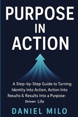 Purpose in Action - Daniel Milo - 9798276963211