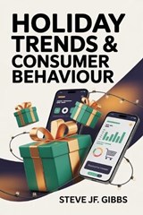 Holiday Trends & Consumer Behaviour - Steve Jf Gibbs - 9798276992112