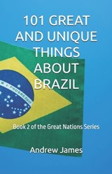 101 Great and Unique Things about Brazil - Andrew James - 9798277083529