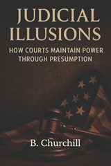 Judicial Illusions - B Churchill - 9798277150894