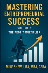 Mastering Entrepreneurial Success - Mike Edward Shew - 9798277157633