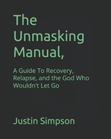 The Unmasking Manual, - Justin Paul Simpson - 9798277228685