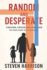Creator, Father and Survivor - The True Story of a YouTuber - Steven Harrison - 9798277254400