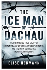 The Ice Man of Dachau - Elise Hermann - 9798277523308