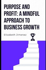 Purpose and Profit - Elizabeth Jimenez - 9798277546567
