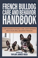 French Bulldog Care and Behavior Handbook - Taylor James Reed - 9798277699331