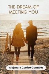 The Dream of Meeting You - Alejandra Cortizo González - 9798277723166
