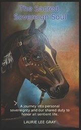 The Sacred, Sovereign Soul - Laurie Lee Gray - 9798277833438