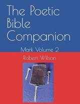 The Poetic Bible Companion - Robert Alan Wilson - 9798277851593