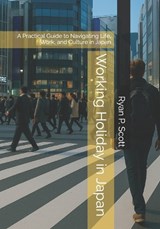 Working Holiday in Japan - Ryan P Scott - 9798278014591