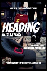 Heading Into Extras - Michael K Ede - 9798278111801