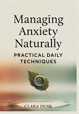 Managing Anxiety Naturally - Clara Dusk - 9798278126959